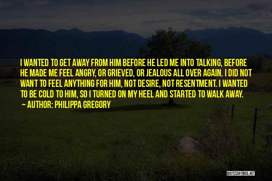 I Want Him To Want Me Quotes By Philippa Gregory