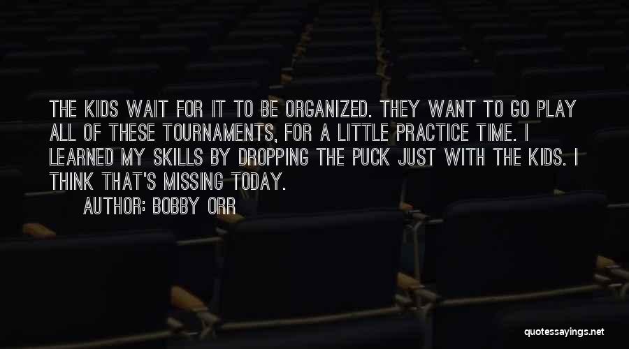 I Want It All Quotes By Bobby Orr