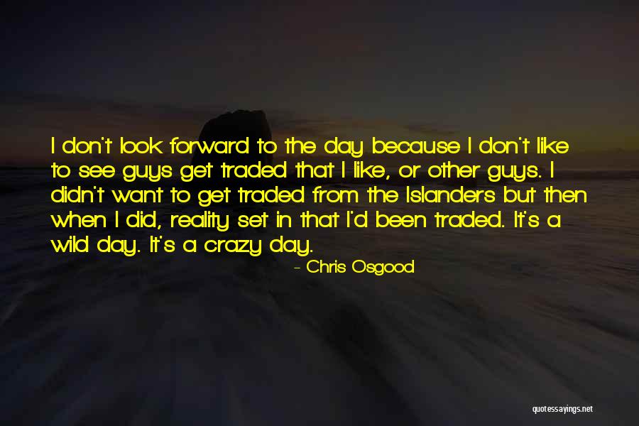 I Want It Quotes By Chris Osgood