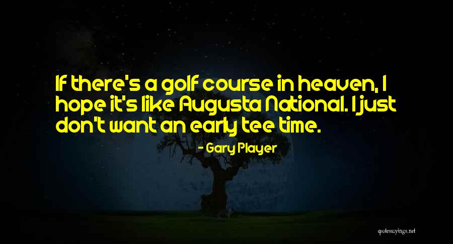 I Want It Quotes By Gary Player