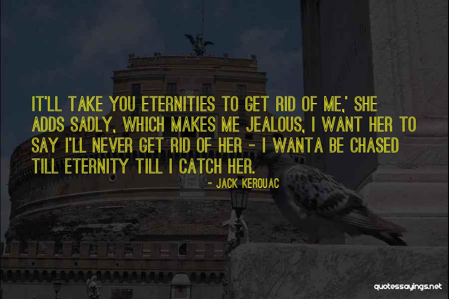 I Want It Quotes By Jack Kerouac