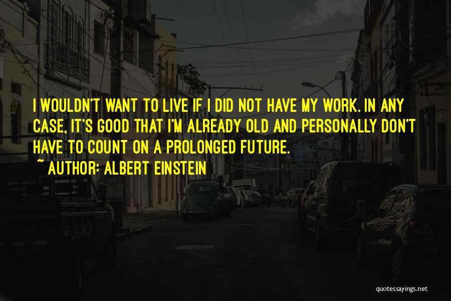 I Want It To Work Quotes By Albert Einstein