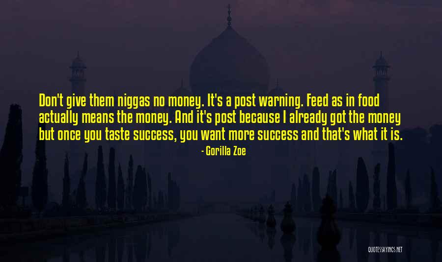 I Want More Money Quotes By Gorilla Zoe I Want More Money Quotes By Gorilla Zoe