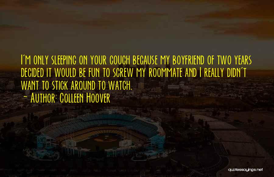 I Want My Boyfriend Quotes By Colleen Hoover