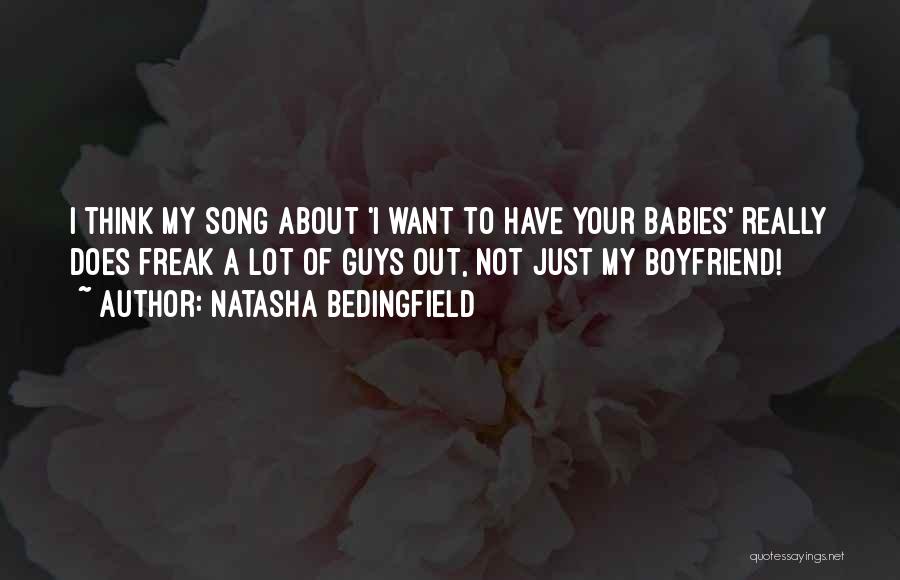 I Want My Boyfriend Quotes By Natasha Bedingfield