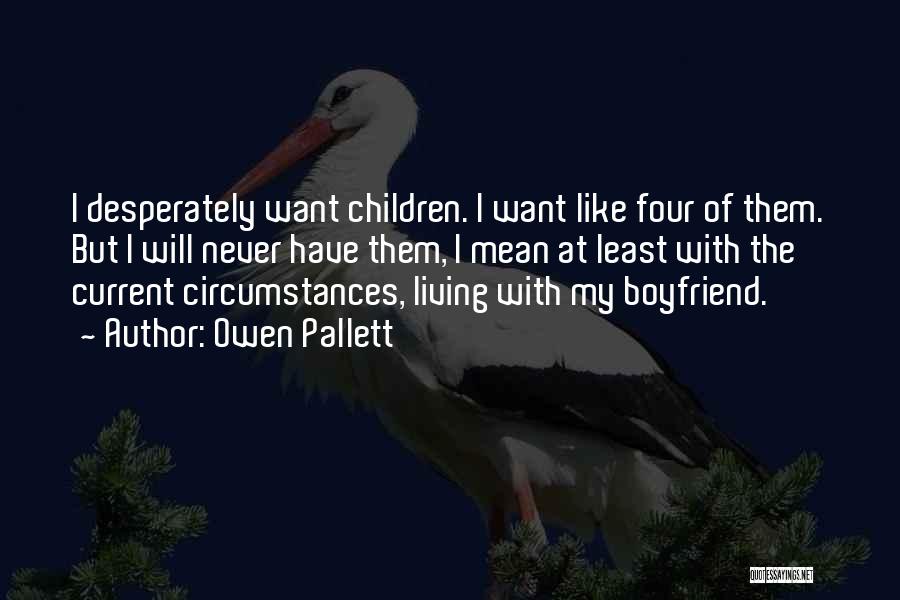 I Want My Boyfriend Quotes By Owen Pallett