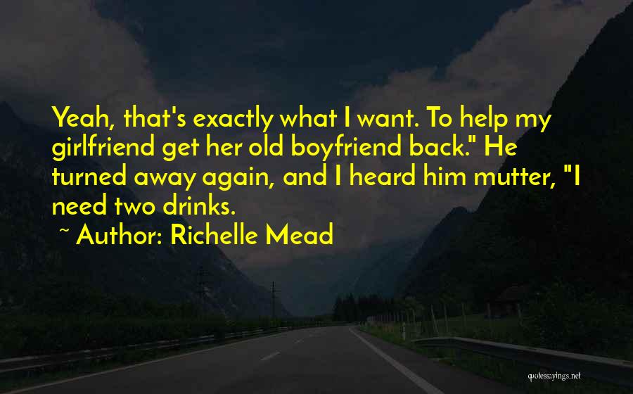 I Want My Boyfriend Quotes By Richelle Mead