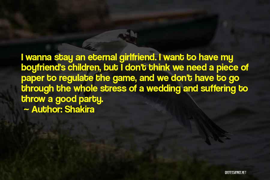 I Want My Boyfriend Quotes By Shakira