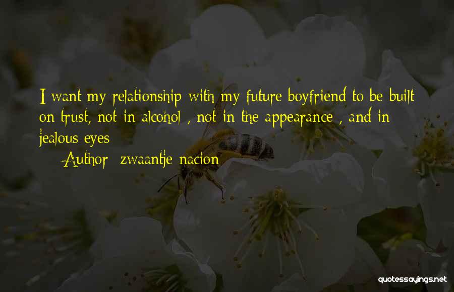 I Want My Boyfriend Quotes By Zwaantje Nacion