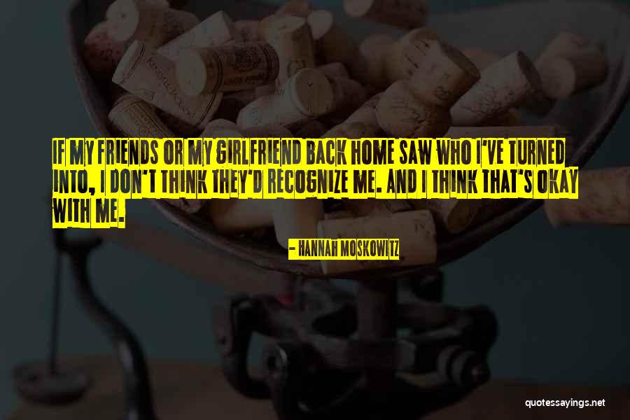 I Want My Girlfriend Back Quotes By Hannah Moskowitz