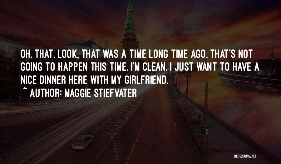 I Want My Girlfriend Quotes By Maggie Stiefvater
