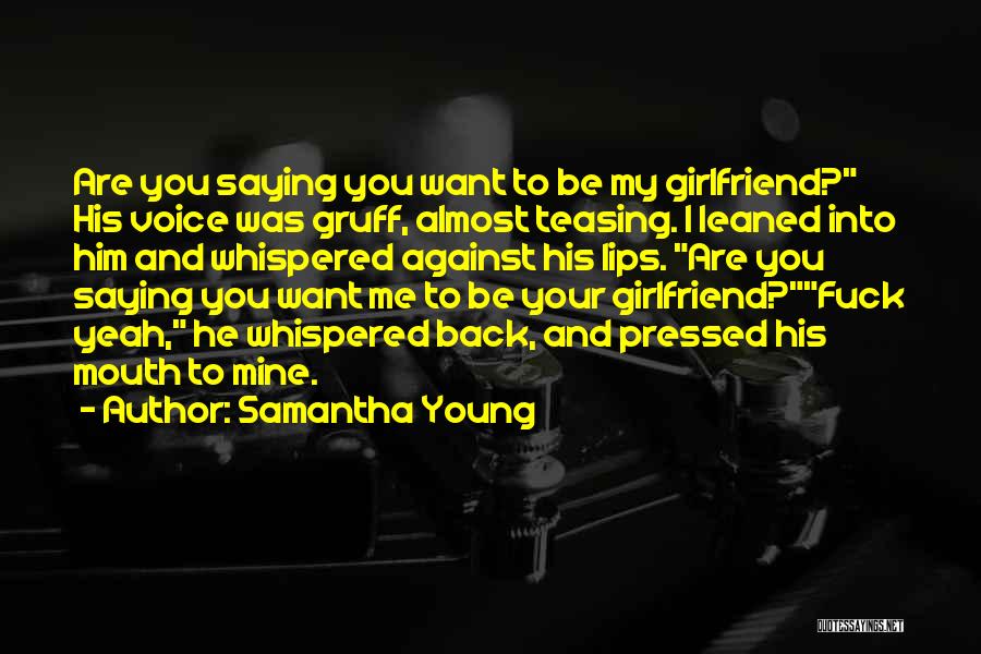 I Want My Girlfriend Quotes By Samantha Young