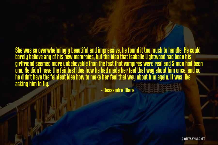 I Want New Girlfriend Quotes By Cassandra Clare