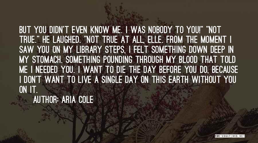 I Want Nobody But You Quotes By Aria Cole