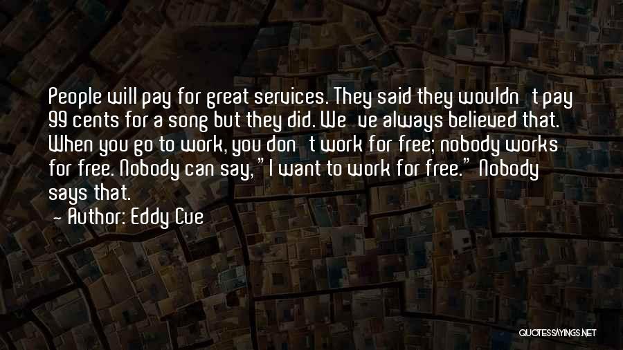 I Want Nobody But You Quotes By Eddy Cue