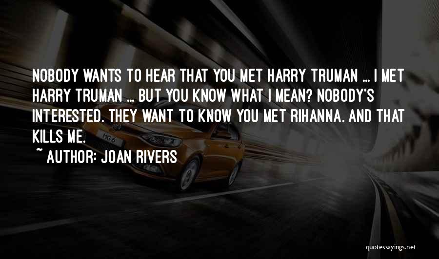 I Want Nobody But You Quotes By Joan Rivers