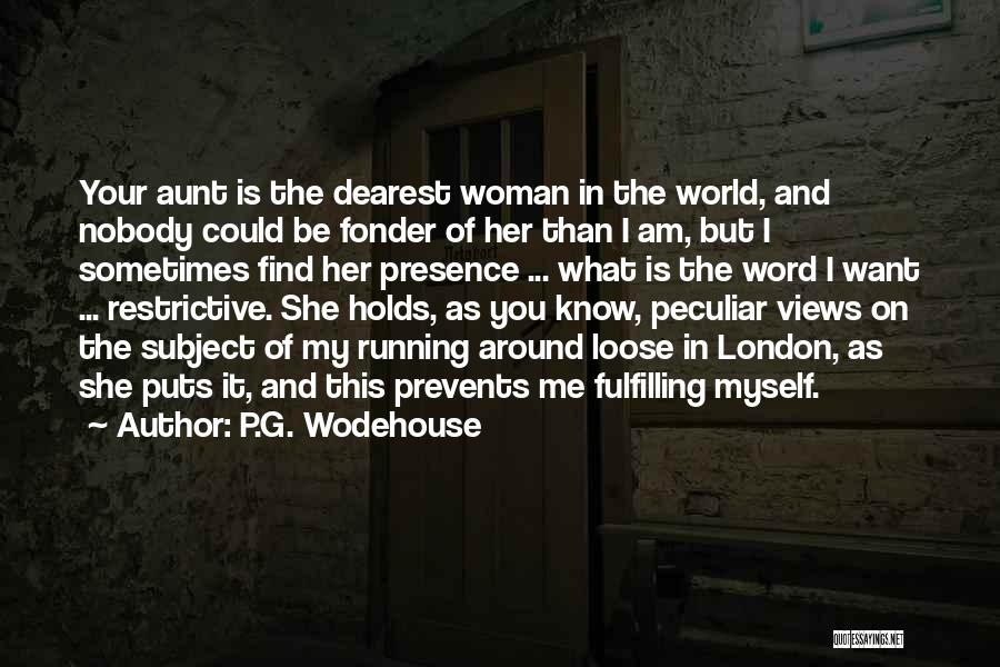 I Want Nobody But You Quotes By P.G. Wodehouse