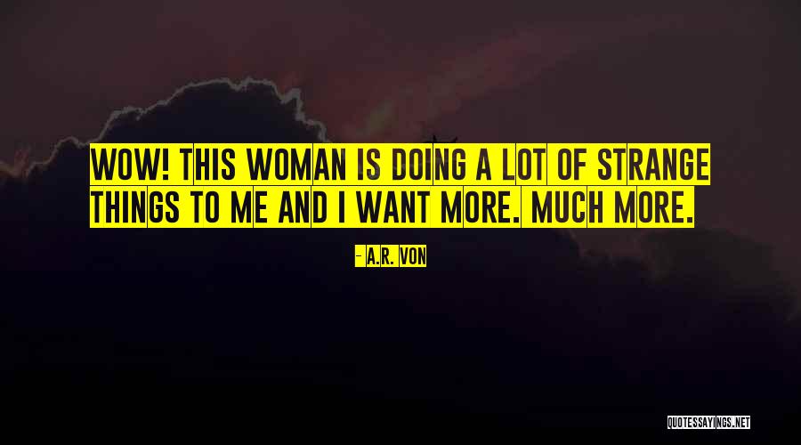 I Want Romance Quotes By A.R. Von I Want Romance Quotes By A.R. Von