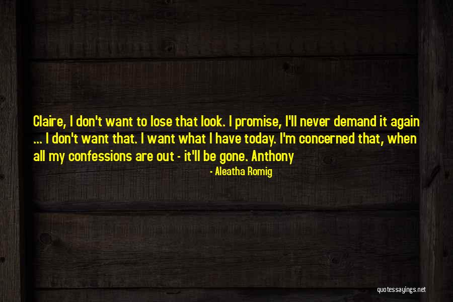 I Want Romance Quotes By Aleatha Romig I Want Romance Quotes By Aleatha Romig