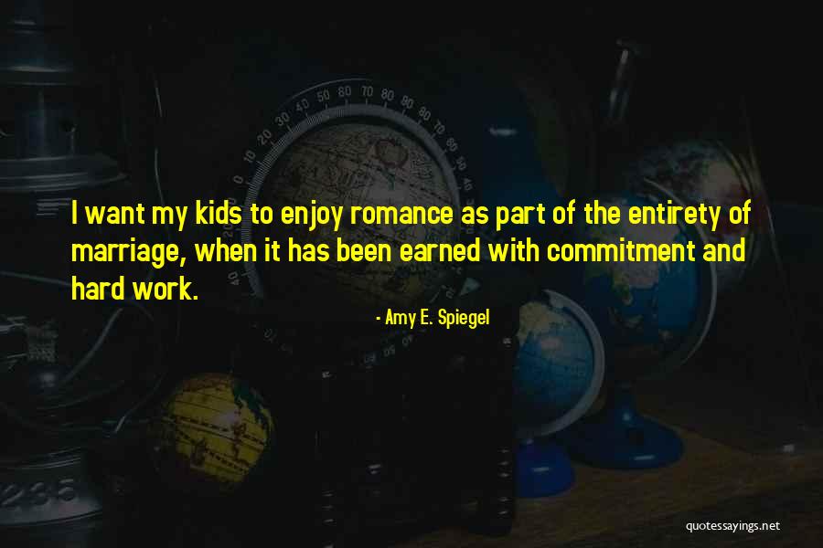 I Want Romance Quotes By Amy E. Spiegel I Want Romance Quotes By Amy E. Spiegel
