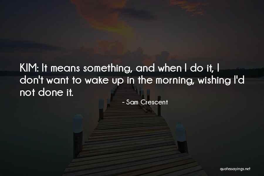 I Want Romance Quotes By Sam Crescent I Want Romance Quotes By Sam Crescent