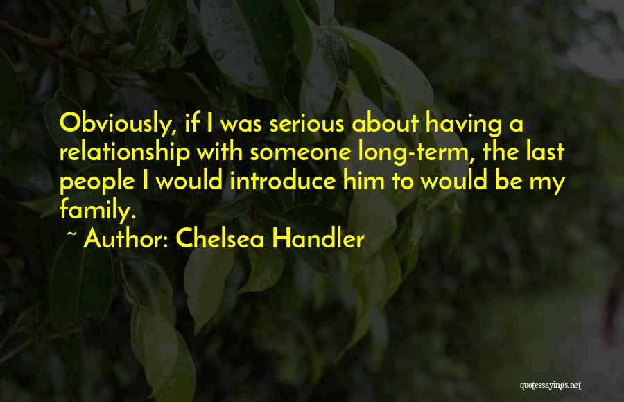 I Want Serious Relationship Quotes By Chelsea Handler