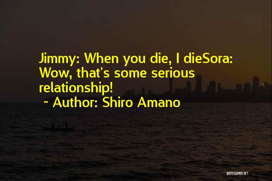 I Want Serious Relationship Quotes By Shiro Amano