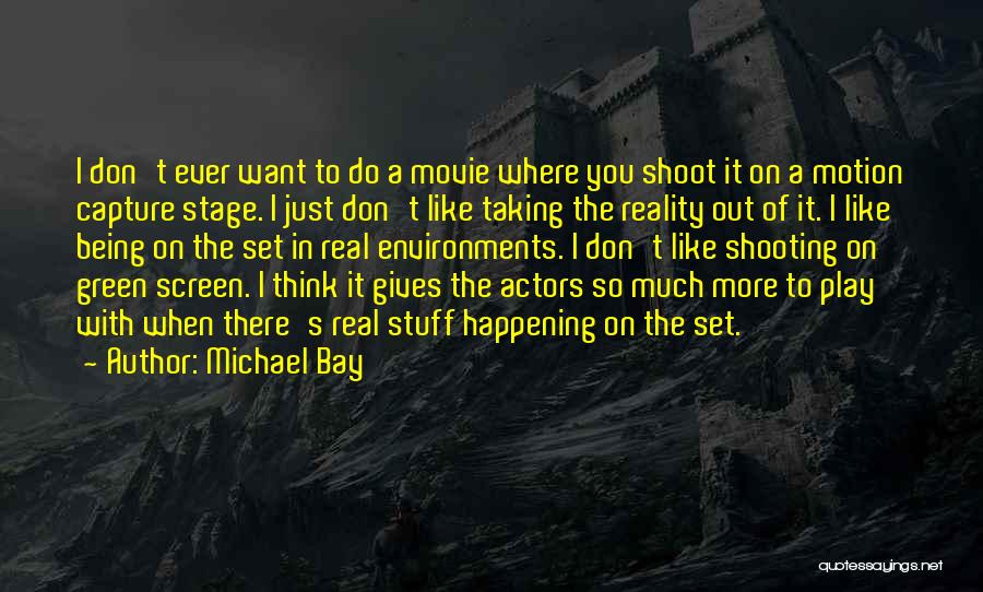 I Want So Much More Quotes By Michael Bay