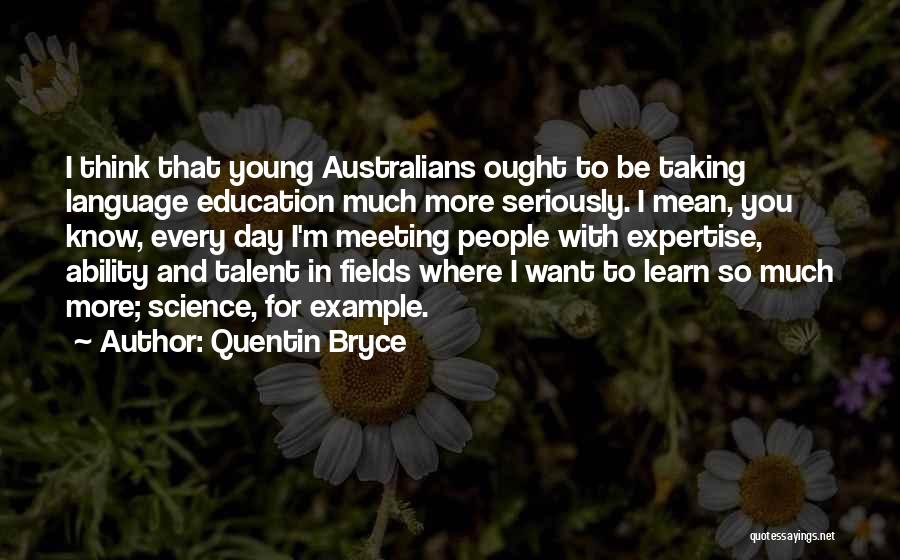 I Want So Much More Quotes By Quentin Bryce