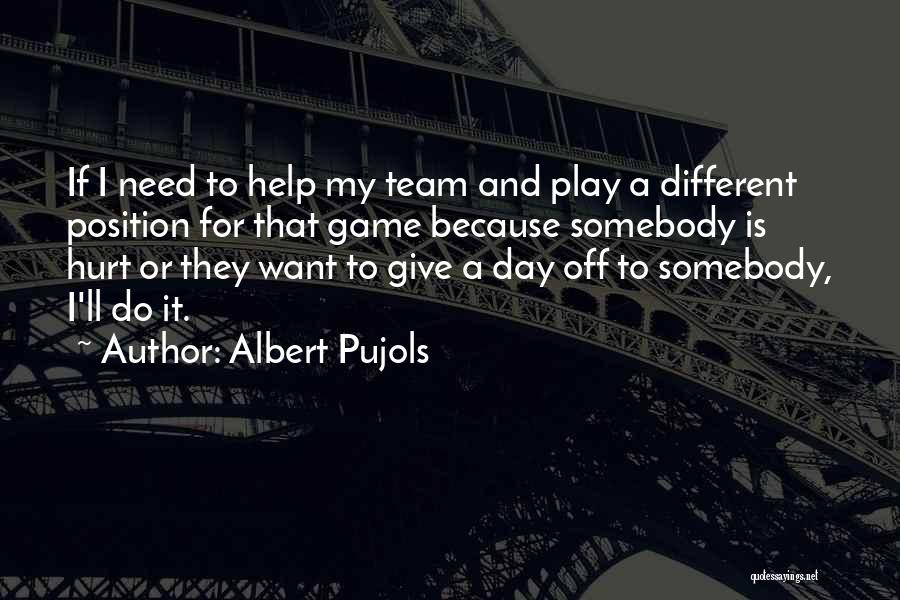 I Want Somebody Quotes By Albert Pujols