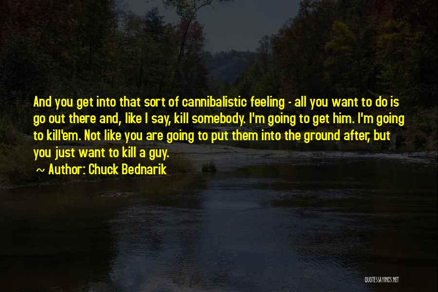 I Want Somebody Quotes By Chuck Bednarik