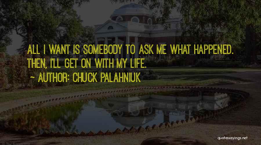 I Want Somebody Quotes By Chuck Palahniuk