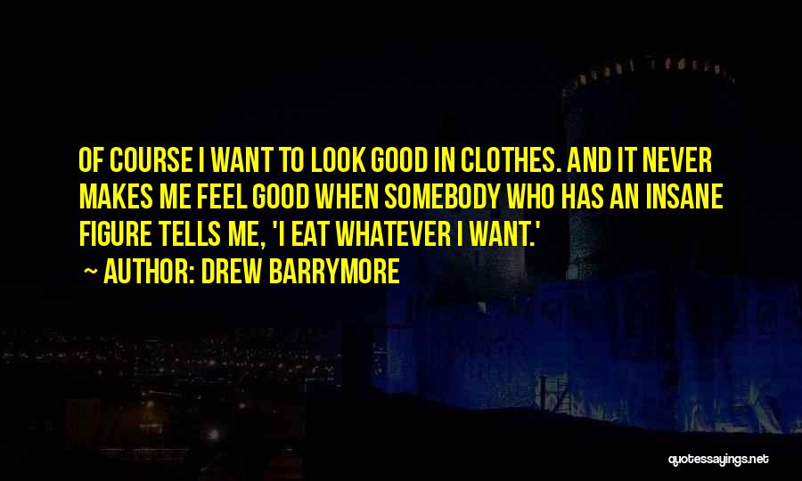 I Want Somebody Quotes By Drew Barrymore