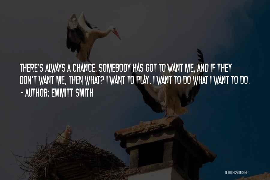 I Want Somebody Quotes By Emmitt Smith
