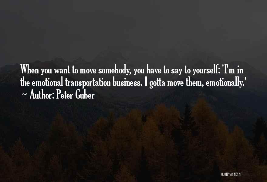 I Want Somebody Quotes By Peter Guber