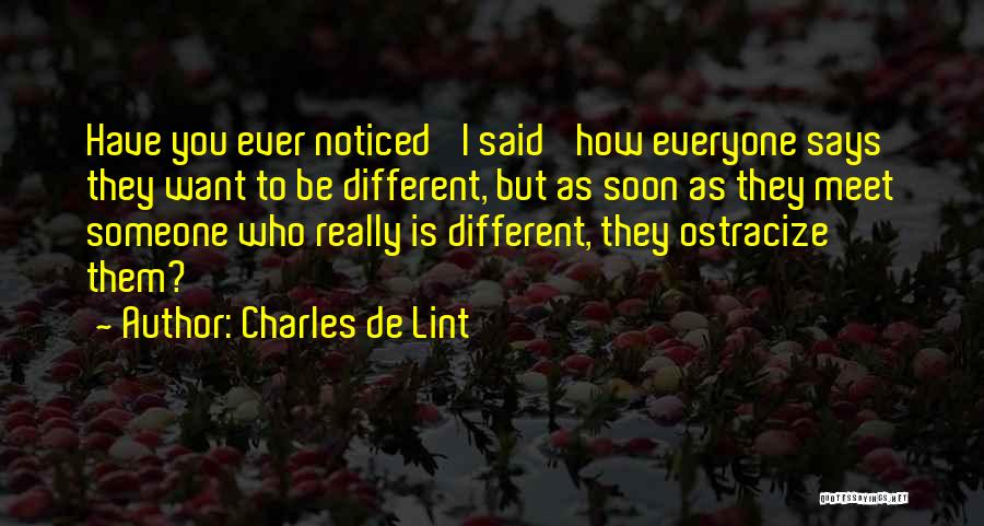 I Want Someone Different Quotes By Charles De Lint