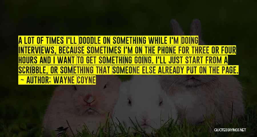 I Want Someone Else Quotes By Wayne Coyne