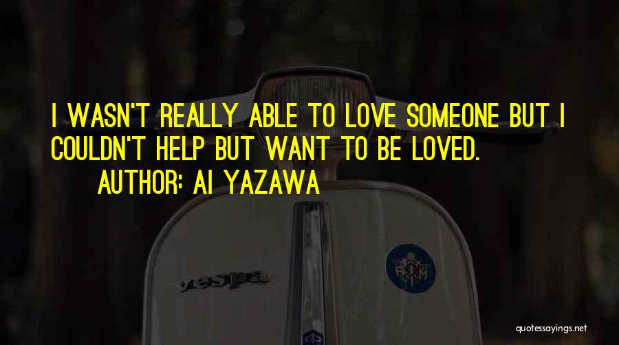 I Want Someone Love Quotes By Ai Yazawa