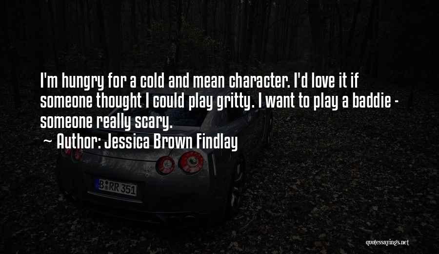 I Want Someone Love Quotes By Jessica Brown Findlay