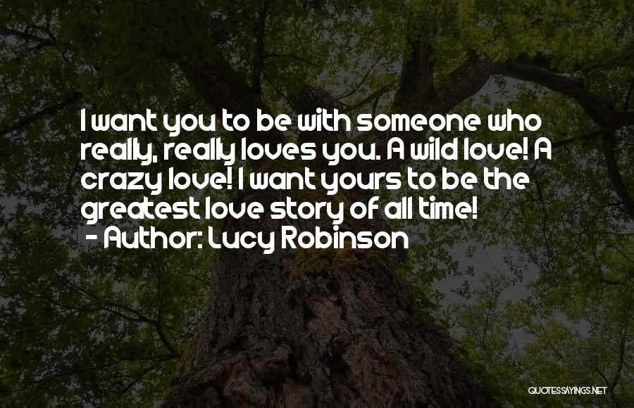 I Want Someone Love Quotes By Lucy Robinson