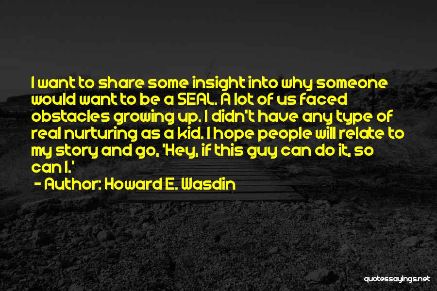 I Want Someone Real Quotes By Howard E. Wasdin