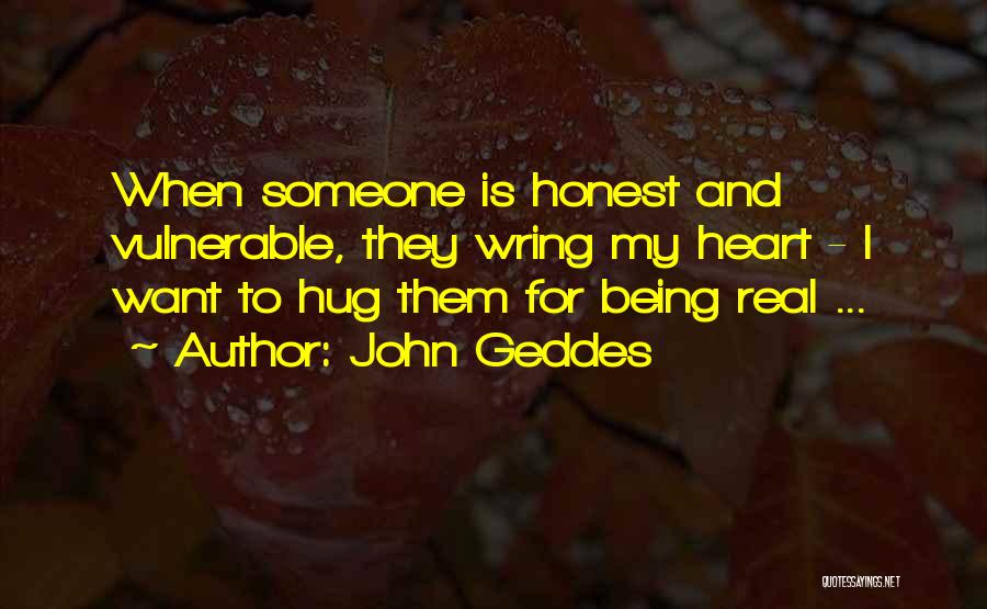 I Want Someone Real Quotes By John Geddes