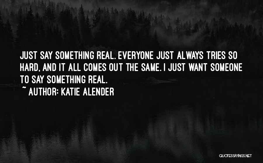 I Want Someone Real Quotes By Katie Alender