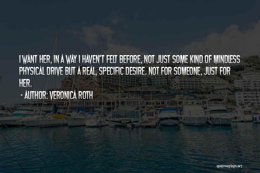 I Want Someone Real Quotes By Veronica Roth