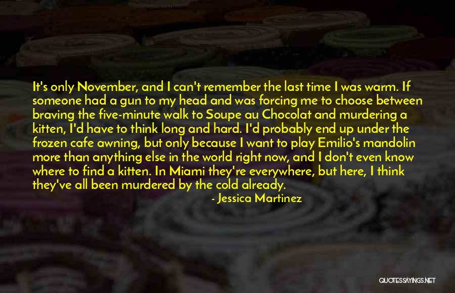 I Want Someone To Choose Me Quotes By Jessica Martinez I Want Someone To Choose Me Quotes By Jessica Martinez