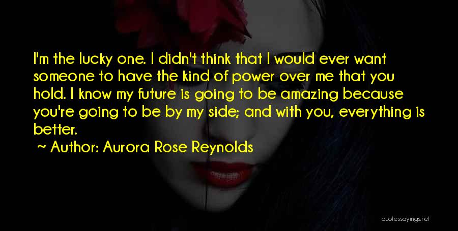 I Want Someone To Hold Quotes By Aurora Rose Reynolds