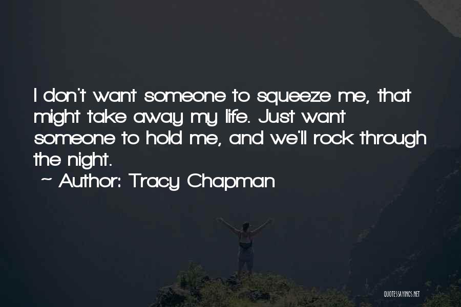 I Want Someone To Hold Quotes By Tracy Chapman