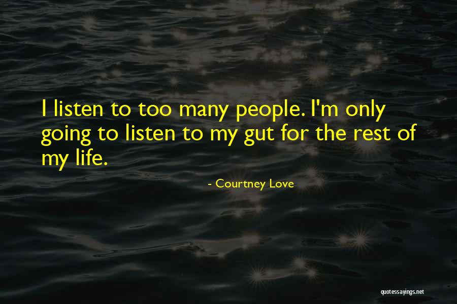 I Want Someone To Listen To Me Quotes By Courtney Love