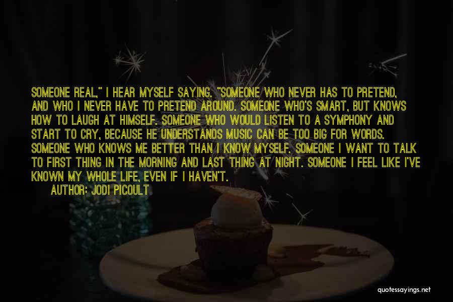 I Want Someone To Listen To Me Quotes By Jodi Picoult
