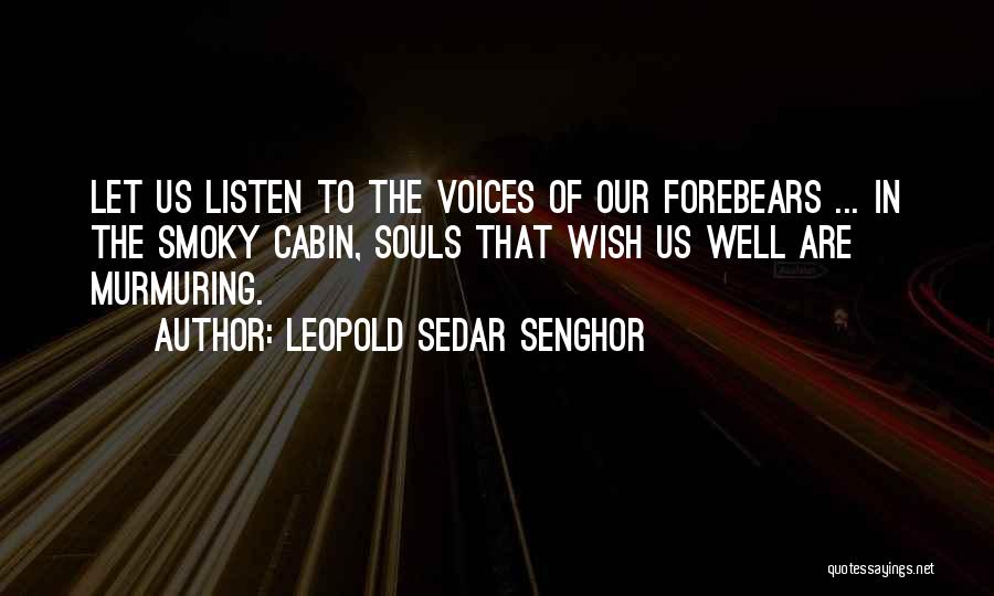 I Want Someone To Listen To Me Quotes By Leopold Sedar Senghor